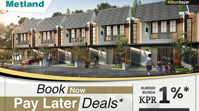 Metland Hadirkan Promo Book Now, Pay Later Deals!, Bisa Libur Bayar 3 Bulan Hingga Subsidi Bunga KPR 1%