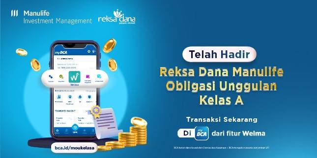 BCA dan Manulife Aset Manajemen Indonesia Tawarkan Reksa Dana Manulife Obligasi Unggulan Kelas A