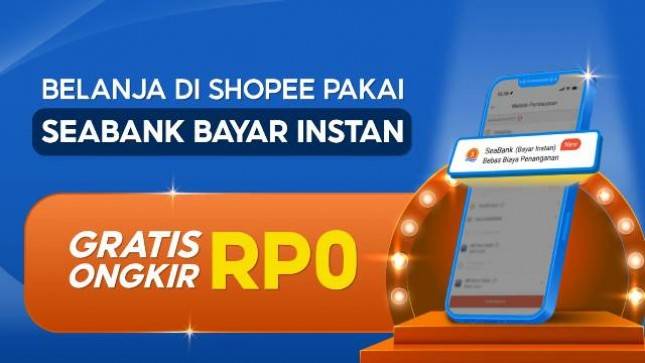 Bayar Pakai SeaBank Bayar Instan di Shopee Gratis Ongkir Rp0!